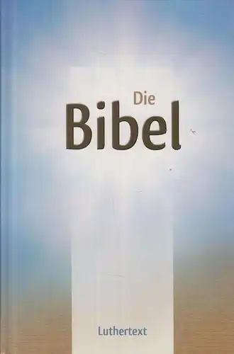 Buch: Die Bibel, Luthertext, Verbreitung der Heiligen Schrift, gebraucht, gut