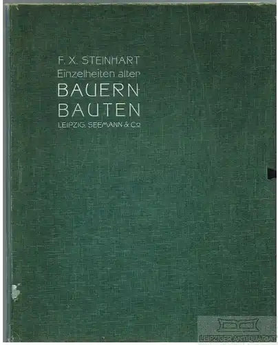Buch: Einzelheiten alter Bauern-Bauten, Steinhart, F. X. 1906, gebraucht, gut