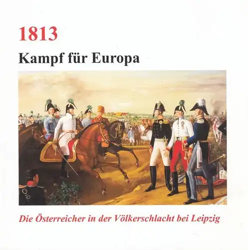 Buch: 1813 Kampf für Europa, Baage, Klaus / Mitterer, Kurt A. u.a. 2013