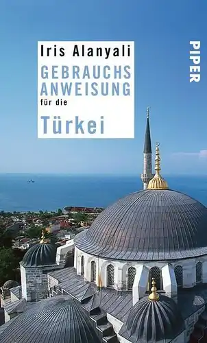 Buch: Gebrauchsanweisung für die Türkei, Alanyali, Iris, 2008, Piper Verlag