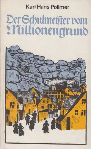 Buch: Der Schulmeister vom Millionengrund, Pollmer, Karl Hans, 1972, gebraucht