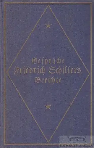Buch: Schillers Gespräche. Berichte seiner Zeitgenossen über ihn, Schiller. 1911
