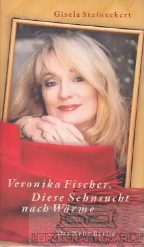 Buch: Veronika Fischer. Diese Sehnsucht nach Wärme, Steineckert, Gisela. 2001