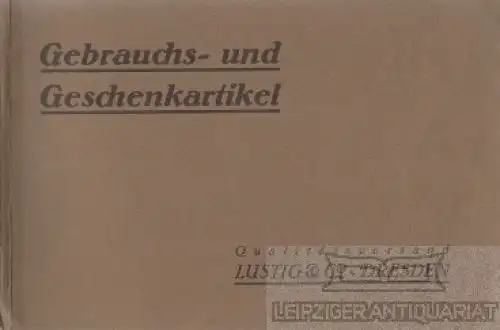 Buch: Gebrauchs- und Geschenkartikel - Qualitätsversand Lustig & Co., Dresden