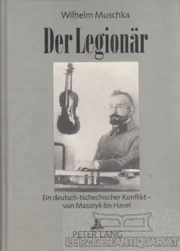 Buch: Der Legionär, Muschka, Wilhelm. 1995, Verlag Peter Lang, gebraucht, gut