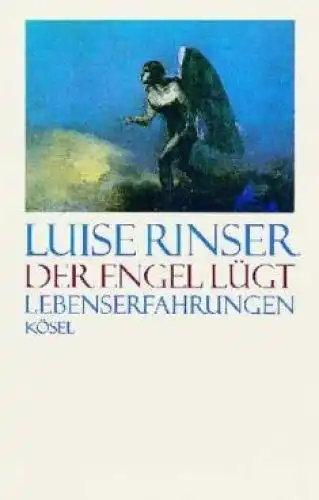 Buch: Der Engel lügt, Rinser, Luise. 2002, Kösel Verlag, Lebenserfahrungen