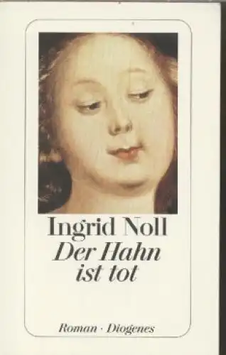 Buch: Der Hahn ist tot, Noll, Ingrid. Diogenes taschenbuch, detebe, 1996, Roman