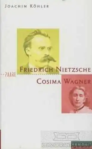 Buch: Friedrich Nietzsche und Cosima Wagner, Köhler, Joachim. Paare, 1996