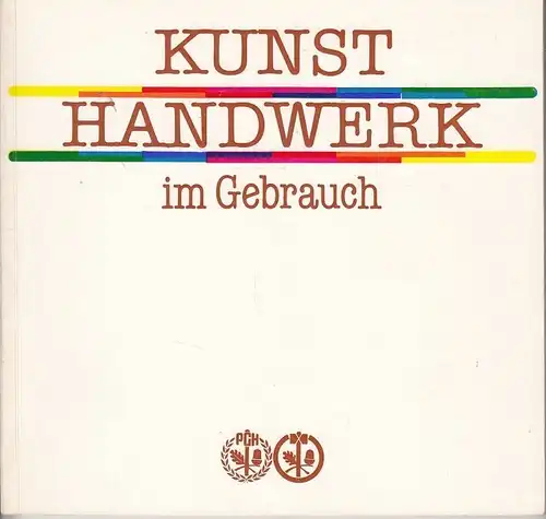 Buch: Kunsthandwerk im Gebrauch, Rudolph (Vorwort). 1984, gebraucht, gut