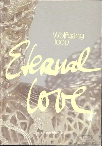 Buch: Eternal Love, Joop, Wolfgang. 2011, Collection Rolf Heyne, gebraucht, gut