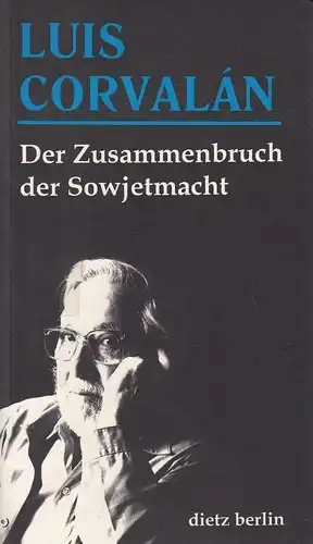 Buch: Der Zusammenbruch der Sowjetmacht, Corvalan, Luis. 1995, Dietz Verlag