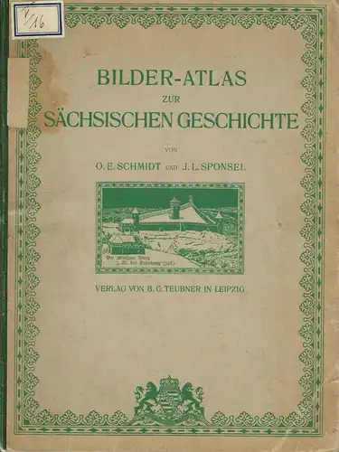 Buch: Bilder-Atlas zur sächsischen Geschichte. Schmidt, Sponsel, 1909, Teubner