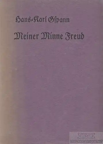 Buch: Meiner Minne Freud, Gspann, Hans-Karl. Die Bücher der Lebenden, 1926