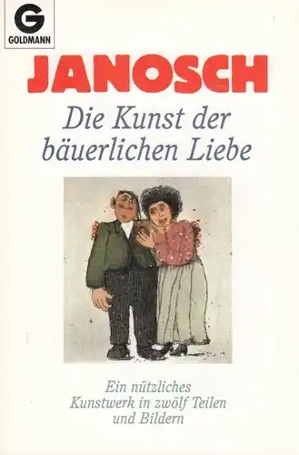Buch: Die Kunst der bäuerlichen Liebe, Janosch. Goldmann, 1993, gebraucht, gut