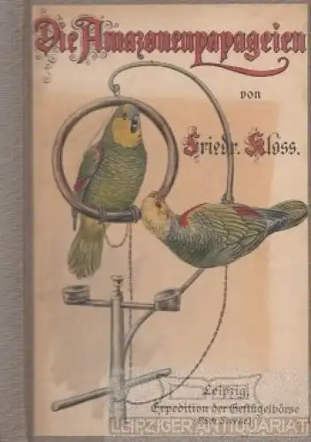 Buch: Die Amazonenpapageien, Kloß, Friedrich. 1897, gebraucht, gut