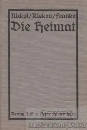 Buch: Die Heimat, Nickol, Riecken und Franke. Ca. 1910, gebraucht, gut