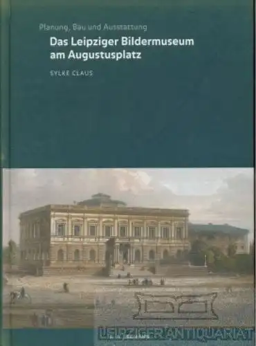 Buch: Das Leipziger Bildermuseum am Augustusplatz, Claus, Sylke. 2003