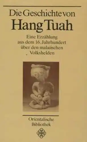 Buch: Die Geschichte von Hang Tuah, Overbeck, Hans. Orientalische Biblioth 77947