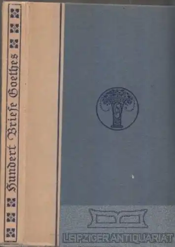 Buch: Hundert Briefe Goethes. Briefe der Weisheit und Schönheit, Heinemann, Karl