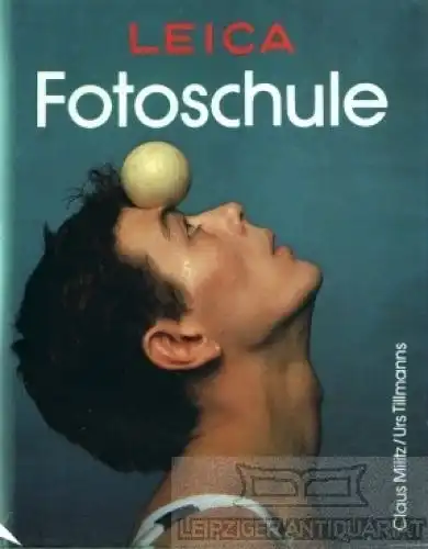Buch: Leica Fotoschule, Militz, Klaus und Urs Tillmanns. 1986, gebraucht, gut