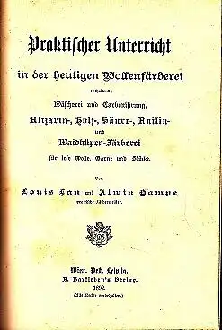 Buch: Praktischer Unterricht in der heutigen Wollenfärberei, (1) Lau. 1892