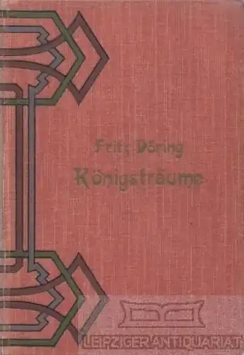 Buch: Königsträume, Döring, Fritz. 1905, Verlag Albert Goldschmidt, Roman