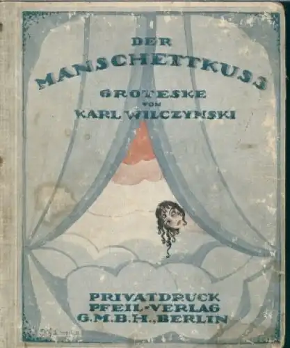 Buch: Der Manschettkuss, Groteske. Wilczynski, Karl, 1919, Pfeil-Verlag