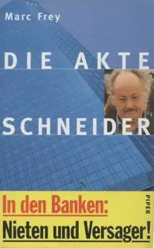 Buch: Die Akte Schneider, Frey, Marc. 1996, Piper Verlag, gebraucht, gut