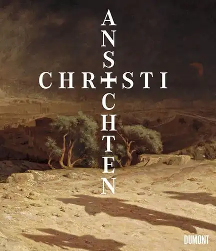 Buch: Ansichten Christi, Krischel, Roland (Hrsg. u.a.), 2005, DuMont Verlag