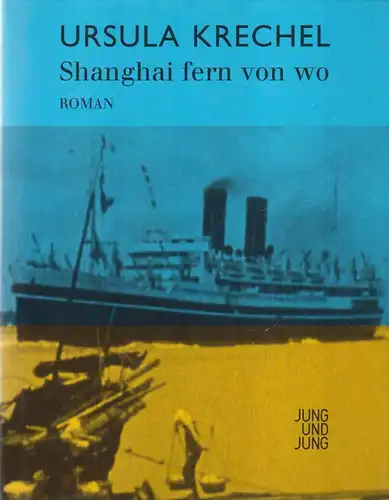 Buch: Shanghai fern von wo, Krechel, Ursula, 2009, Jung und Jung Verlag