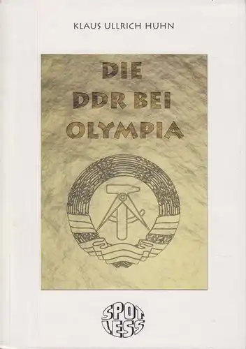 Buch: Die DDR bei Olympia, Huhn, Klaus Ullrich. 2001, Spotless-Verlag