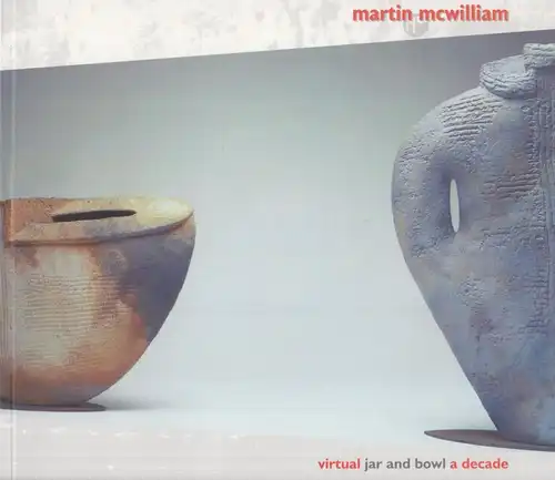 Buch: Virtual Jar and Bowl a Decade, McWilliam, Martin, signiert, 2002