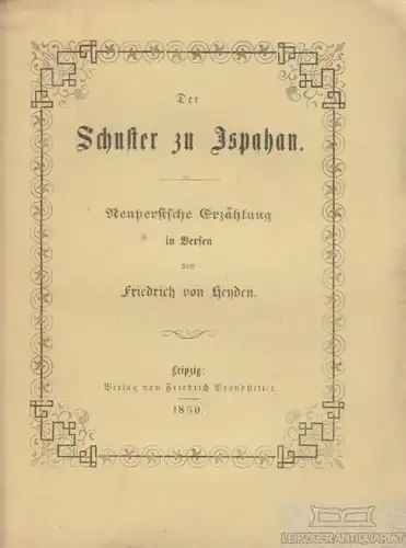 Buch: Der Schuster zu Ispahan, Heyden, Friedrich von. 1850