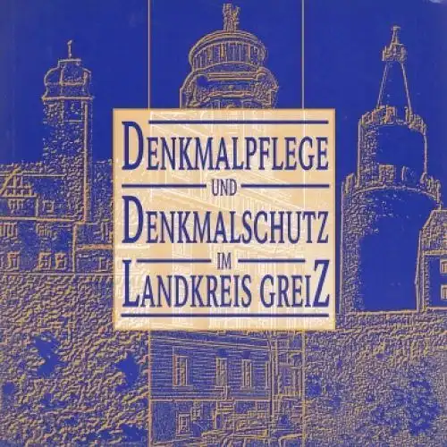 Buch: Denkmalpflege und Denkmalschutz im Landkreis Greiz, Andermahr. 1996