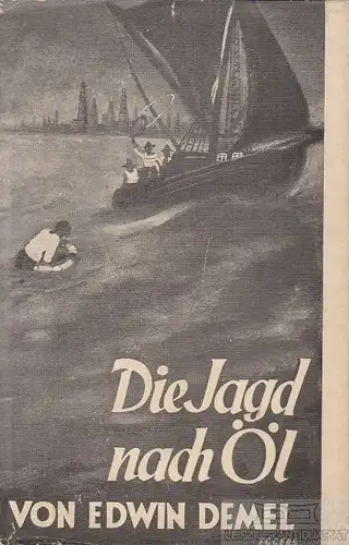Buch: Die Jagd nach Oel, Demel, Edwin. Ca. 1930, Rembrandt-Verlag