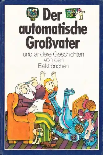 Buch: Der automatische Großvater, Herold, Gottfried u.a. 1976, Verlag Junge Welt