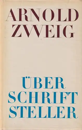 Buch: Über Schriftsteller. Zweig, Arnold, 1967, Aufbau Verlag, gebraucht, gut