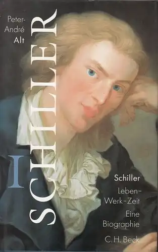Buch: Schiller, Leben, Werk, Zeit, Band 1. Alt, Peter-Andre, 2000, C. H. Beck
