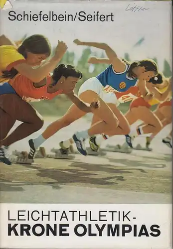 Buch: Leichtathletik - Krone Olympias, Schiefelbein, Horst / Seifert, Manfred