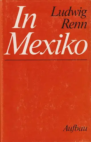 Buch: In Mexiko, Renn, Ludwig. 1979, Aufbau Verlag, gebraucht, gut