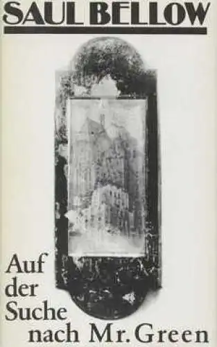 Buch: Auf der Suche nach Mr. Green, Bellow, Saul. 1980, Volk und Welt Verlag