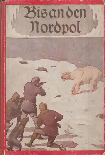 Buch: Bis an den Nordpol, Petersen, Rolf, A. Weichert Verlag