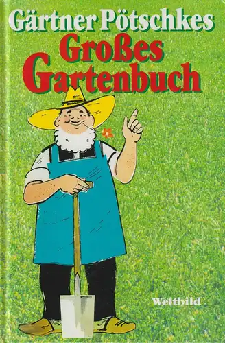 Buch: Gärtner Pötschkes Großes Gartenbuch, Pötschke. 2003, Bechtermünz Verlag