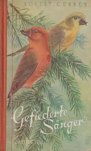 Buch: Gefiederte Sänger. Zweiter Teil. Gerber, Robert, 1953, Ernst Wunderlich