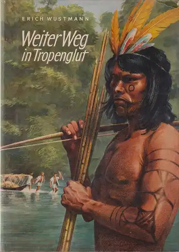Buch: Weiter Weg in Tropenglut, Wustmann, Erich. 1958, Neumann Verlag