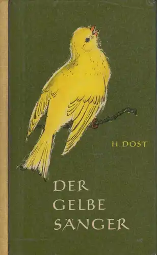 Buch: Der gelbe Sänger, Dost, Hellmuth. 1961, Urania-Verlag, gebraucht, gut