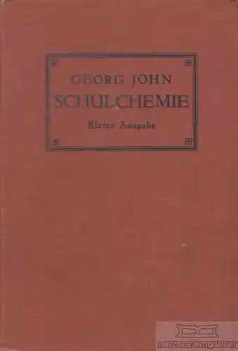 Buch: Schulchemie, John, Georg. 1915, Verlag von Erwin Nägele, Kleine Ausgabe