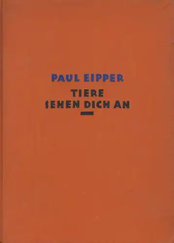 Buch: Tiere sehen dich an, Eipper, Paul. 1928, gebraucht, gut