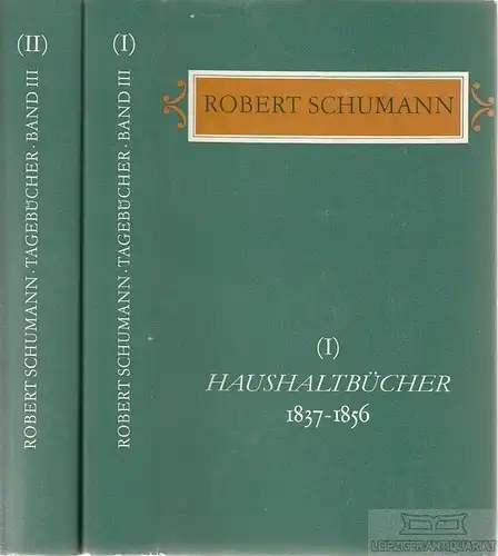 Buch: Tagebücher Band III, Haushaltbücher 1837-1856, Teile 1 und 2, Schumann