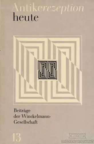 Buch: Antikerezeption heute, Kunze, Max. Beiträge der Winckelmann-Gesellschaft